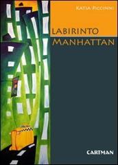 Labirinto Manhattan. Percezione e immagini di una città di Katia Piccinni edito da Cartman