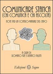Comunicare stanca (chi comunica e chi ascolta) di Romano Frè, Renato Pilutti edito da Edizioni Segno