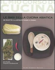 Le basi della cucina asiatica. 80 ricette illustrate passo a passo di Jody Vassallo edito da Guido Tommasi Editore-Datanova