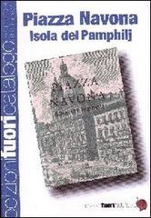 Piazza Navona isola dei Pamphilj edito da Edizioni Fuori Catalogo
