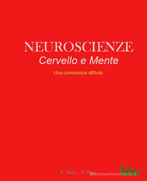 Neuroscienze. Cervello e mente. Una convivenza difficile di S. Peci, F. Peci, Cerebro edito da Cerifos