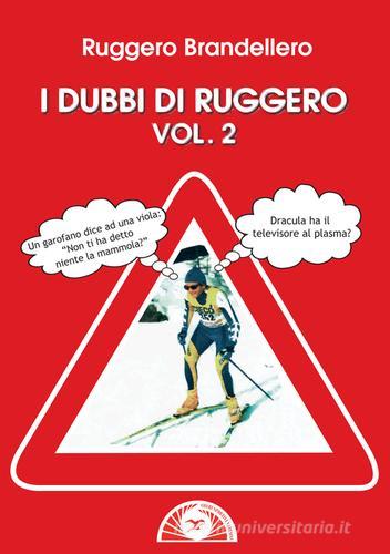 I dubbi di Ruggero vol.2 di Ruggero Brandellero edito da Prodigi