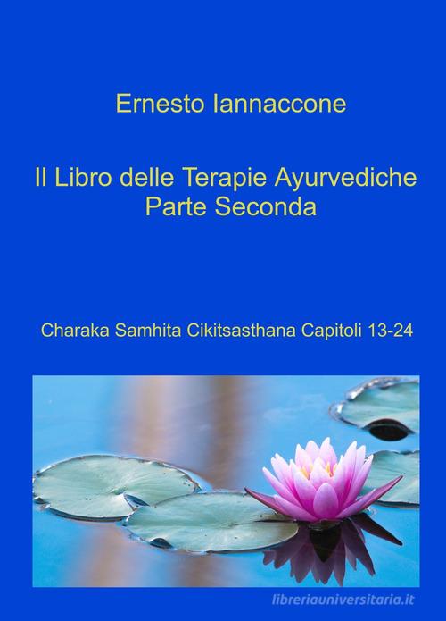 Il libro delle terapie ayurvediche vol.2 di Ernesto Iannaccone edito da ilmiolibro self publishing