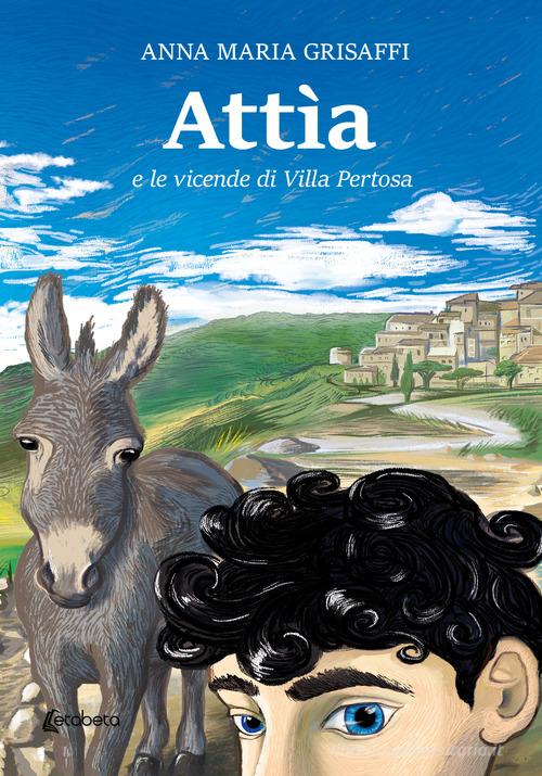 Attìa e le vicende di Villa Pertosa di Anna Maria Grisaffi edito da EBS Print