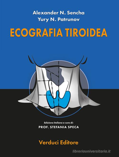 Ecografia tiroidea di Alexander N. Sencha, Yury N. Patrunov edito da Verduci