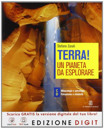 Terra! Un pianeta da esplorare. Vol. C-D. Con espansione online. Per le Scuole superiori di Stefano Zanoli edito da Mondadori Education