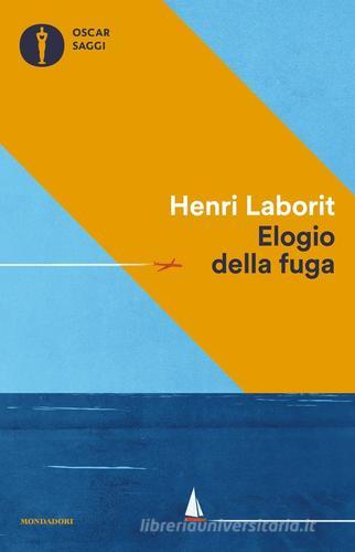 Elogio della fuga di Henri Laborit edito da Mondadori