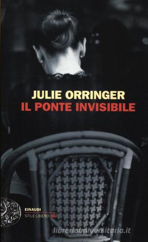 Il ponte invisibile di Julie Orringer edito da Einaudi