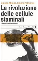 La rivoluzione delle cellule staminali di Gianna Milano, Chiara Palmerini edito da Feltrinelli
