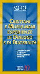 Cristiani e musulmani. Esperienze di dialogo e fraternità. La rete Caritas in territori a maggioranza islamica edito da EDB