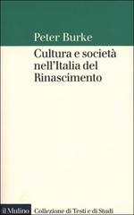 Cultura e società nell'Italia del Rinascimento di Peter Burke edito da Il Mulino