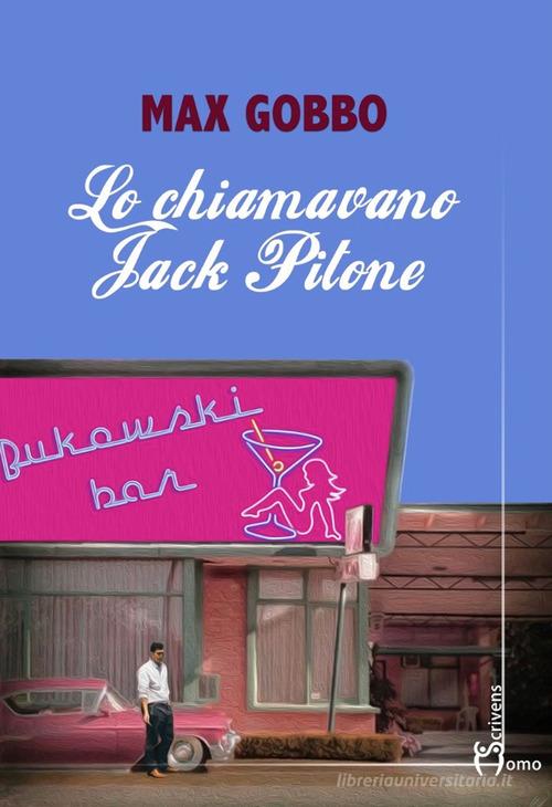 Libro Lo chiamavano Jack Pitone di Max Gobbo Direzioni immaginarie di Homo Scrivens