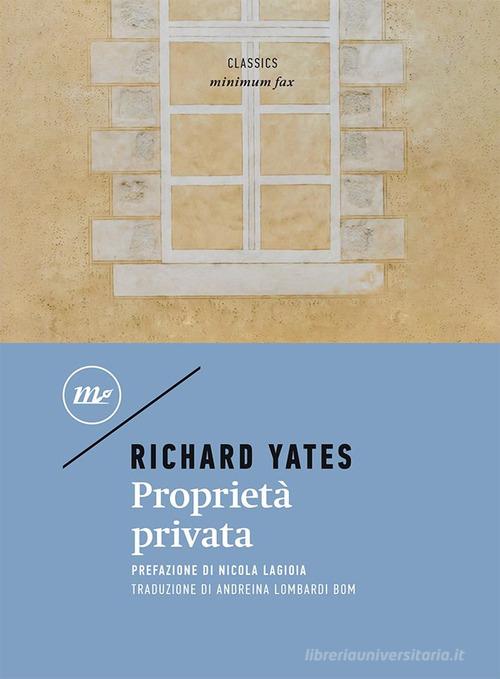Proprietà privata di Richard Yates edito da Minimum Fax