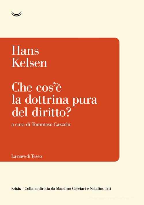 Che cos'è la dottrina pura del diritto di Hans Kelsen edito da La nave di Teseo