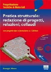 Pratica strutturale: redazione di progetti, relazioni, collaudi. Con CD-ROM di Giuseppe Albano edito da Maggioli Editore
