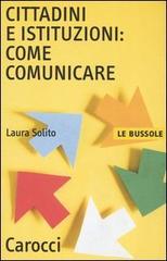 Cittadini e istituzioni: come comunicare di Laura Solito edito da Carocci