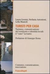 Turisti per casa. Turismo, comunicazione del territorio e identità locali: il «caso» Levanto di Laura Gemini, Stefania Antonioni, Lella Mazzoli edito da Franco Angeli