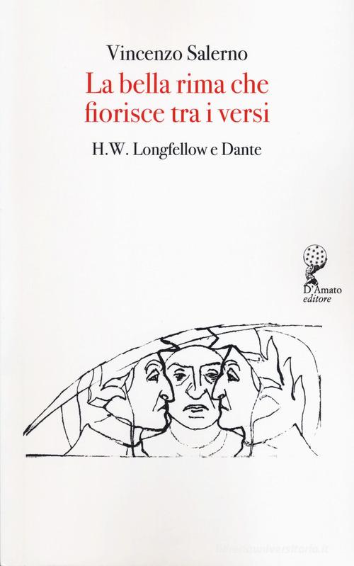 La bella rima che fiorisce tra i versi. H. F. Longfellow e Dante di Vincenzo Salerno edito da Francesco D'Amato