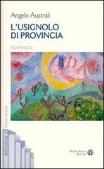 L' usignolo di provincia di Angelo Australi edito da Mauro Pagliai Editore