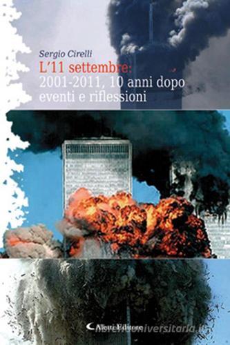 L' 11 settembre. 2001-2011, 10 anni dopo eventi e riflessioni di Sergio Cirelli edito da Aletti