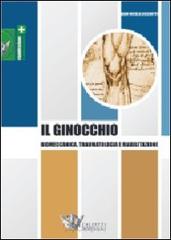 Il ginocchio. Biomeccanica, traumatologia e riabilitazione di G. Nicola Bisciotti edito da Calzetti Mariucci