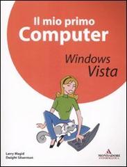 Il mio primo computer. Windows Vista di Lawrence J. Magid, Dwight Silverman edito da Mondadori Informatica