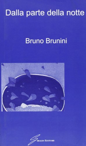 Dalla parte della notte di Bruno Brunini edito da Giraldi Editore