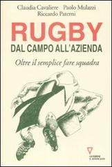 Rugby: dal campo all'azienda. Oltre il semplice fare squadra di Claudia Cavaliere, Paolo Mulazzi, Riccardo Paterni edito da Guerini e Associati