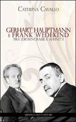Gerhart Hauptmann e Frank Wedekind. Tra idiosincrasie e affinità di Caterina Cavallo edito da Sacco