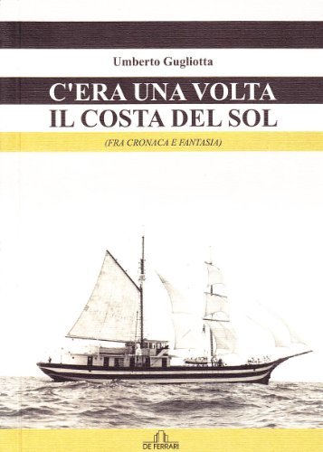 C'era una volta il Costa del Sol. Fra cronaca e fantasia di Umberto Gugliotta edito da De Ferrari