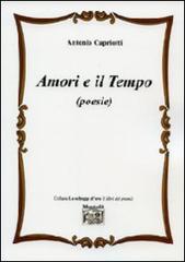 Amori e il tempo di Antonio Capriotti edito da Montedit