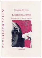 Il libro dell'oppio (1975-1990) di Caterina Davinio edito da Puntoacapo
