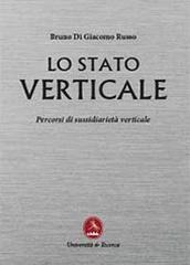 Lo stato verticale. Percorsi di sussidiarietà verticale di Bruno Di Giacomo Russo edito da Libellula Edizioni