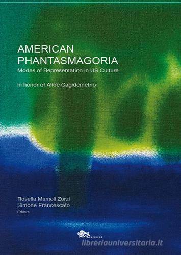 American phantasmagoria. Modes of representation in US culture di Rosella Mamoli Zorzi, Simone Francescato edito da Supernova