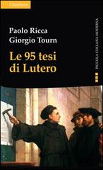 Le 95 tesi di Lutero e la cristianità del nostro tempo di Paolo Ricca, Giorgio Tourn edito da Claudiana