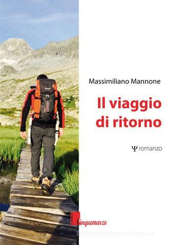 Il viaggio di ritorno di Massimiliano Mannone edito da Cinquemarzo