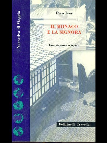 Il monaco e la signora. Una stagione a Kyoto di Pico Iyer edito da Feltrinelli