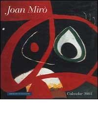 Joan Miró. Calendario 2003 spirale edito da Impronteedizioni