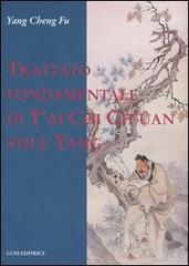 Trattato fondamentale di T'ai Chi Ch'üan stile Yang di Cheng Fu Yang edito da Luni