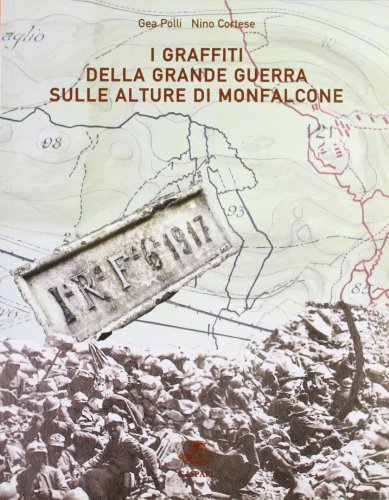 I graffiti della grande guerra sulle alture di Monfalcone di Gea Polli, Nino Cortese edito da Gaspari