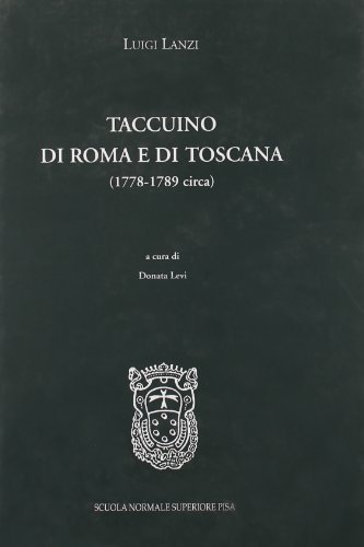 Taccuini di Roma e Toscana di Luigi Lanzi edito da Scuola Normale Superiore