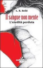 Il sangue non mente di Lorenza Bellè edito da Edizioni Goliardiche