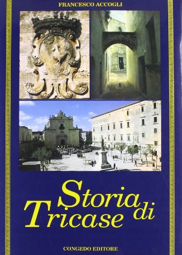 Storia di Tricase. La città, le frazioni di Francesco Accogli edito da Congedo