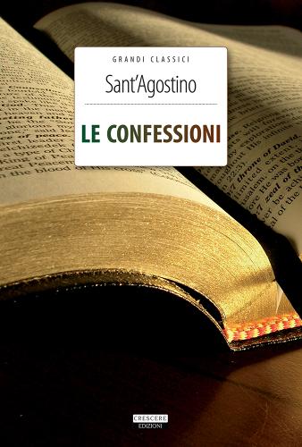 Le confessioni. Ediz. integrale. Con Segnalibro di Agostino (sant') edito da Crescere