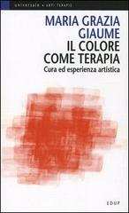 Il colore come terapia. Cura ed esperienza artistica di M. Grazia Giaume edito da EdUP