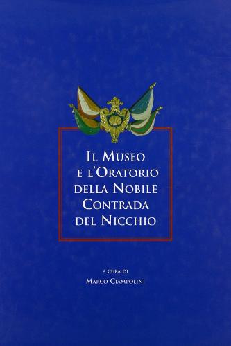 Il museo e l'oratorio della nobile Contrada del Nicchio edito da SeB Editori