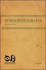 Stereofotografia. Manuale pratico per il cinema e la fotografia tridimensionale (rist. anast. 1920). Con gadget di Stanislao Pecci, Franco Gengotti edito da Gengotti Editore