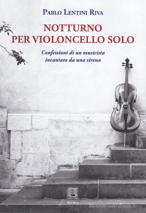 Notturno per violoncello solo di Pablo Lentini Riva edito da Ellin Selae