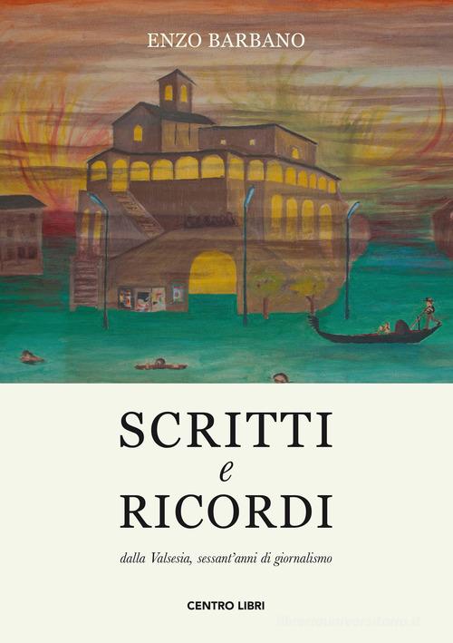 Scritti e ricordi dalla Valsesia, sessant'anni di giornalismo di Enzo  Barbano - 9788894581102 in Storia locale