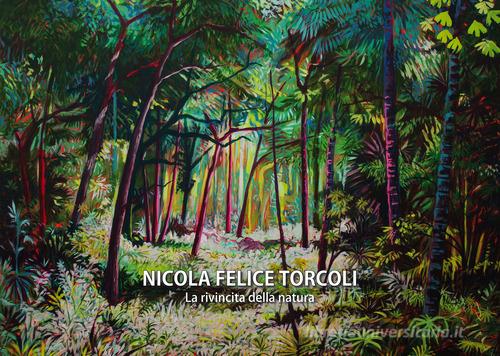 La rivincita della natura di Nicola Felice Torcoli edito da Casa Turese edizioni d'arte